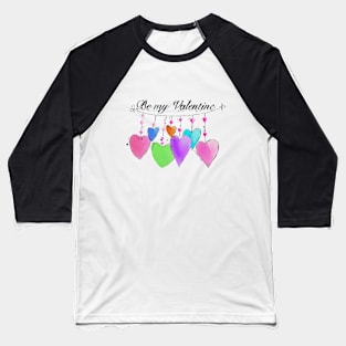 Be my valentine Baseball T-Shirt